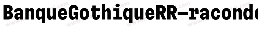 BanqueGothiqueRR-racondensed XCn 2字字体转换